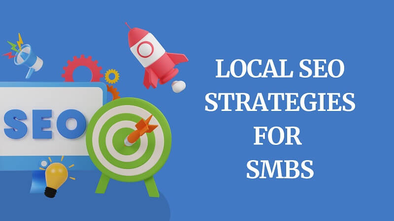 Local SEO Strategies for SMBs