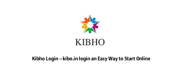 Kibho Login – kibo.in login an Easy Way to Start Online