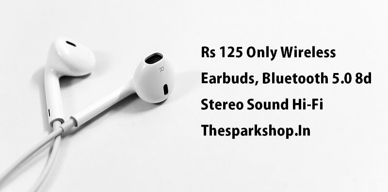 Rs 125 Only Wireless Earbuds, Bluetooth 5.0 8d Stereo Sound Hi-Fi Thesparkshop.In