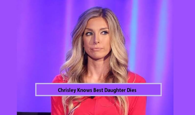 Chrisley Knows Best Daughter Dies