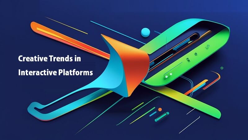 Creative Trends in Interactive Platforms