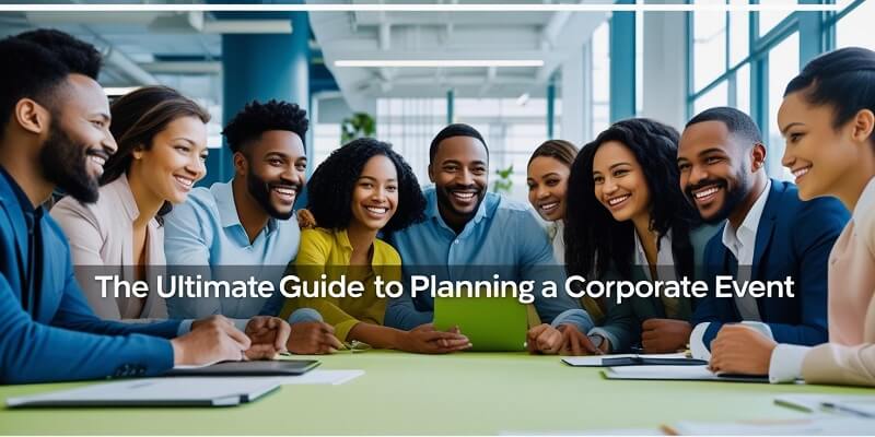Guide To Planning a Corporate Event