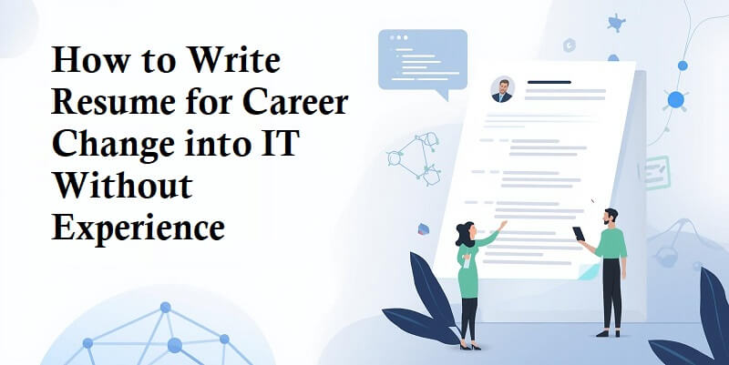 How to Write Resume for Career Change into IT Without Experience