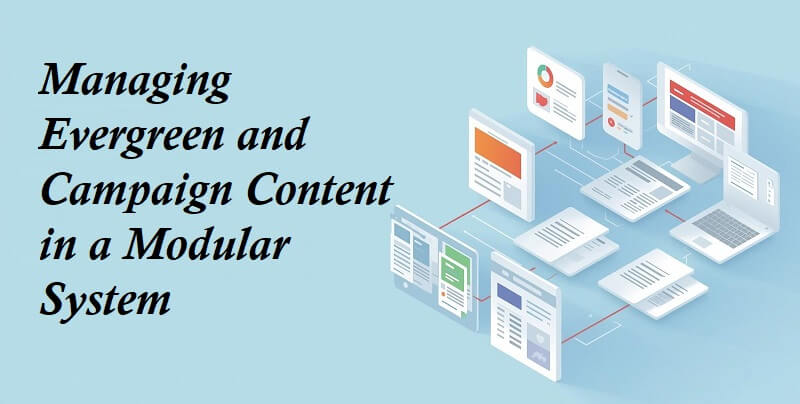 Managing Evergreen and Campaign Content in a Modular System