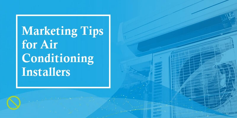 Marketing Tips for Air Conditioning Installers