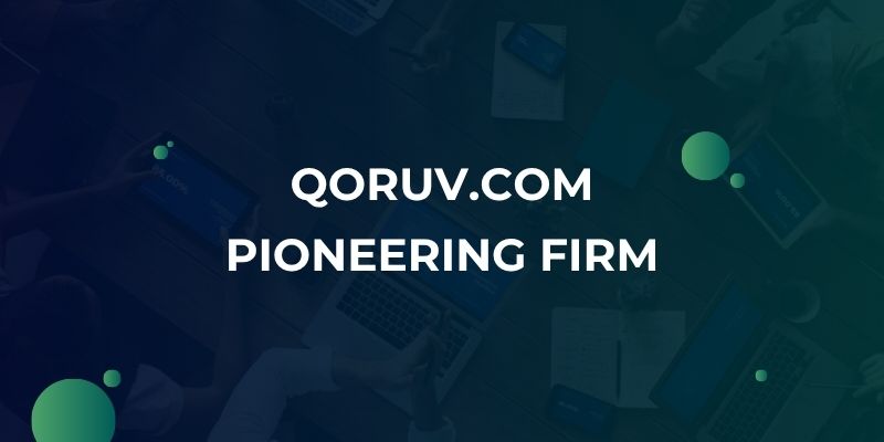 Qoruv.com Pioneering Firm