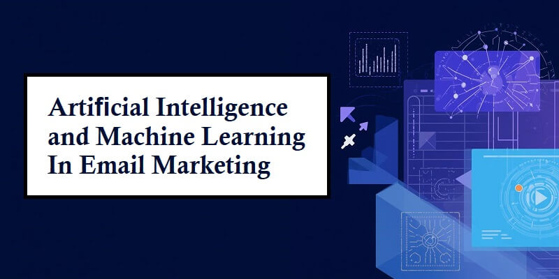 Artiﬁcial Intelligence and Machine Learning In Email Marketing
