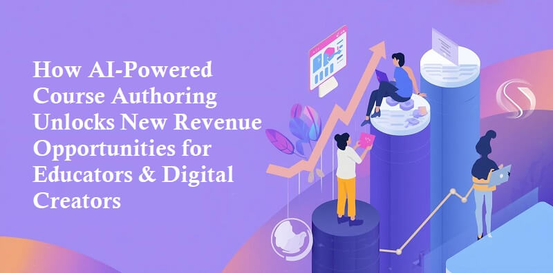 How AI-Powered Course Authoring Unlocks New Revenue Opportunities
