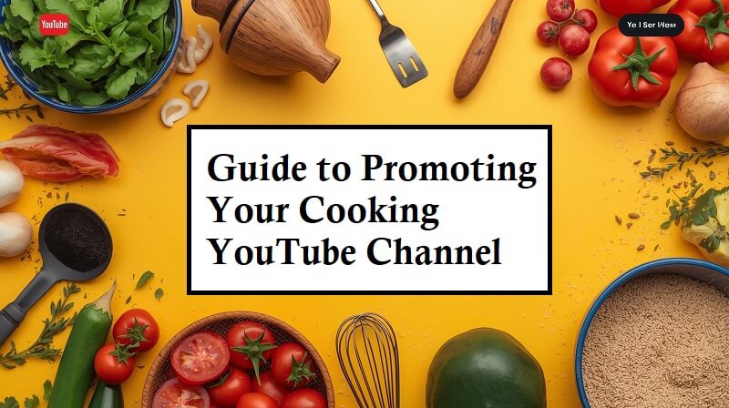 Promoting Your Cooking YouTube Channel