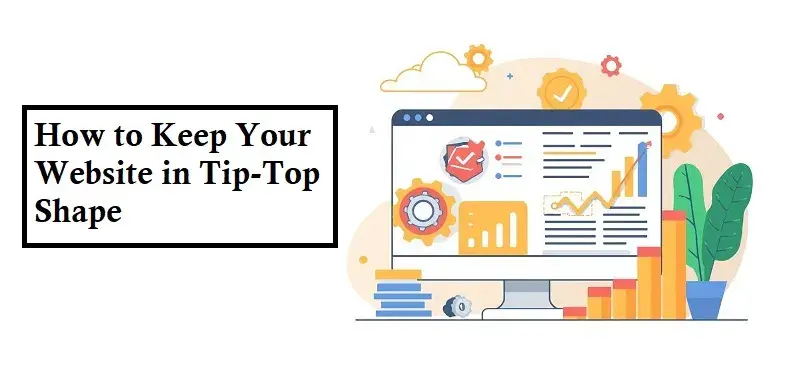 How to Keep Your Website in Tip-Top Shape