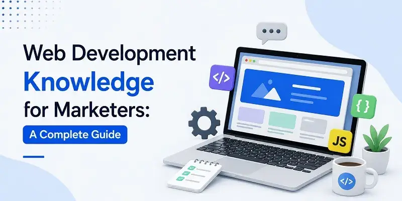 Web Development Knowledge for Marketers